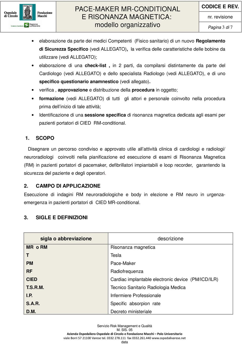 specifico questionario anamnestico (vedi allegato).