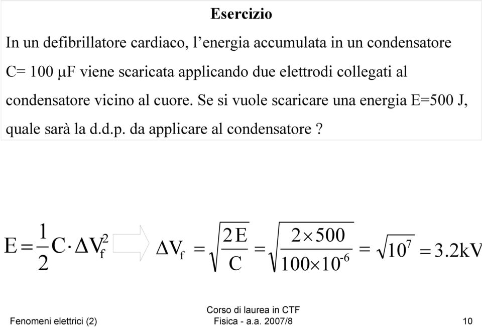 cuore. Se si vuole scaricare una energia E500 J, quale sarà la d.d.p.