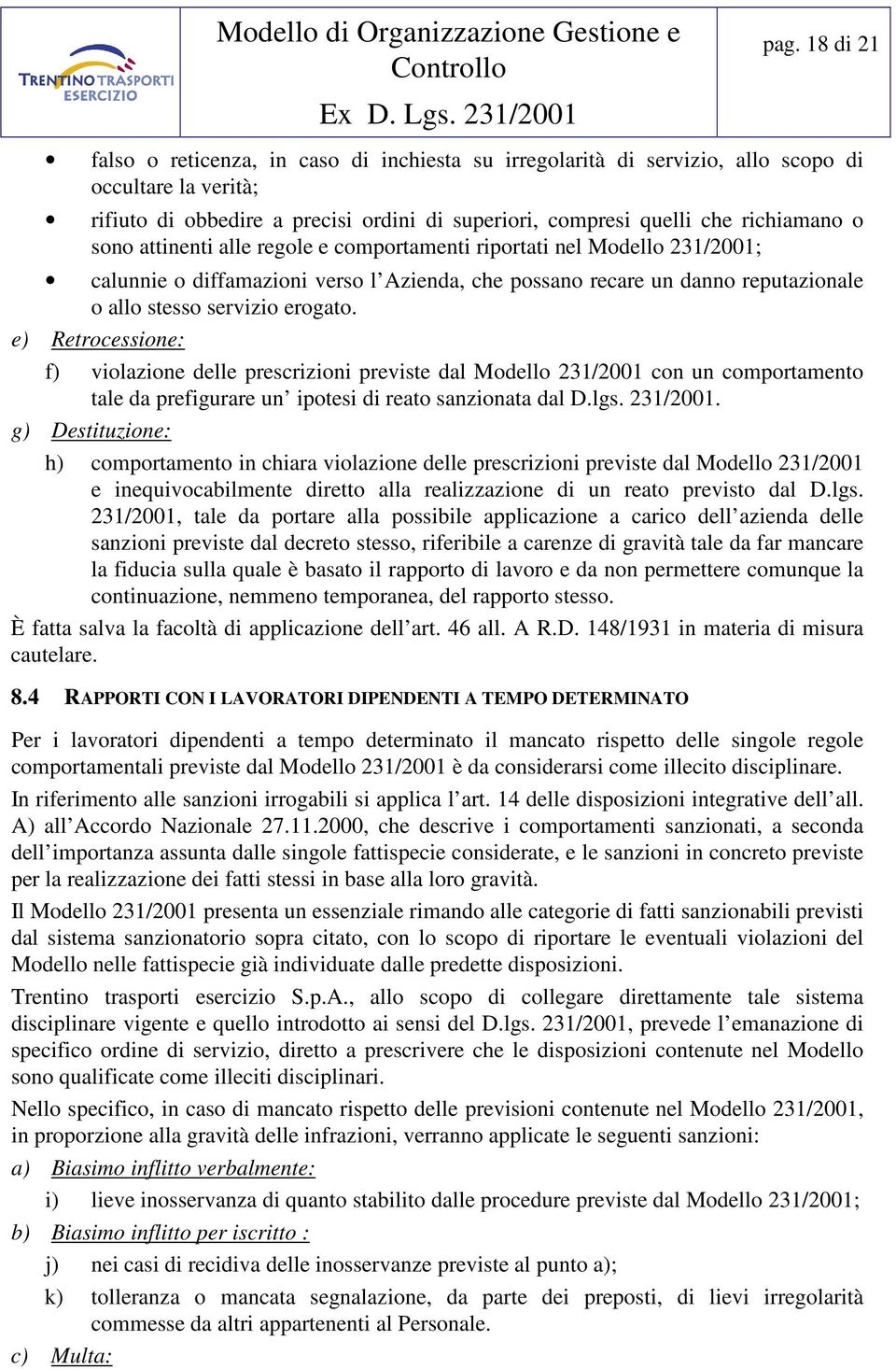 e) Retrocessione: f) violazione delle prescrizioni previste dal Modello 231/2001 