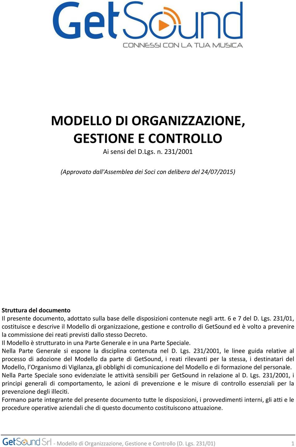 231/01, costituisce e descrive il Modello di organizzazione, gestione e controllo di GetSound ed è volto a prevenire la commissione dei reati previsti dallo stesso Decreto.