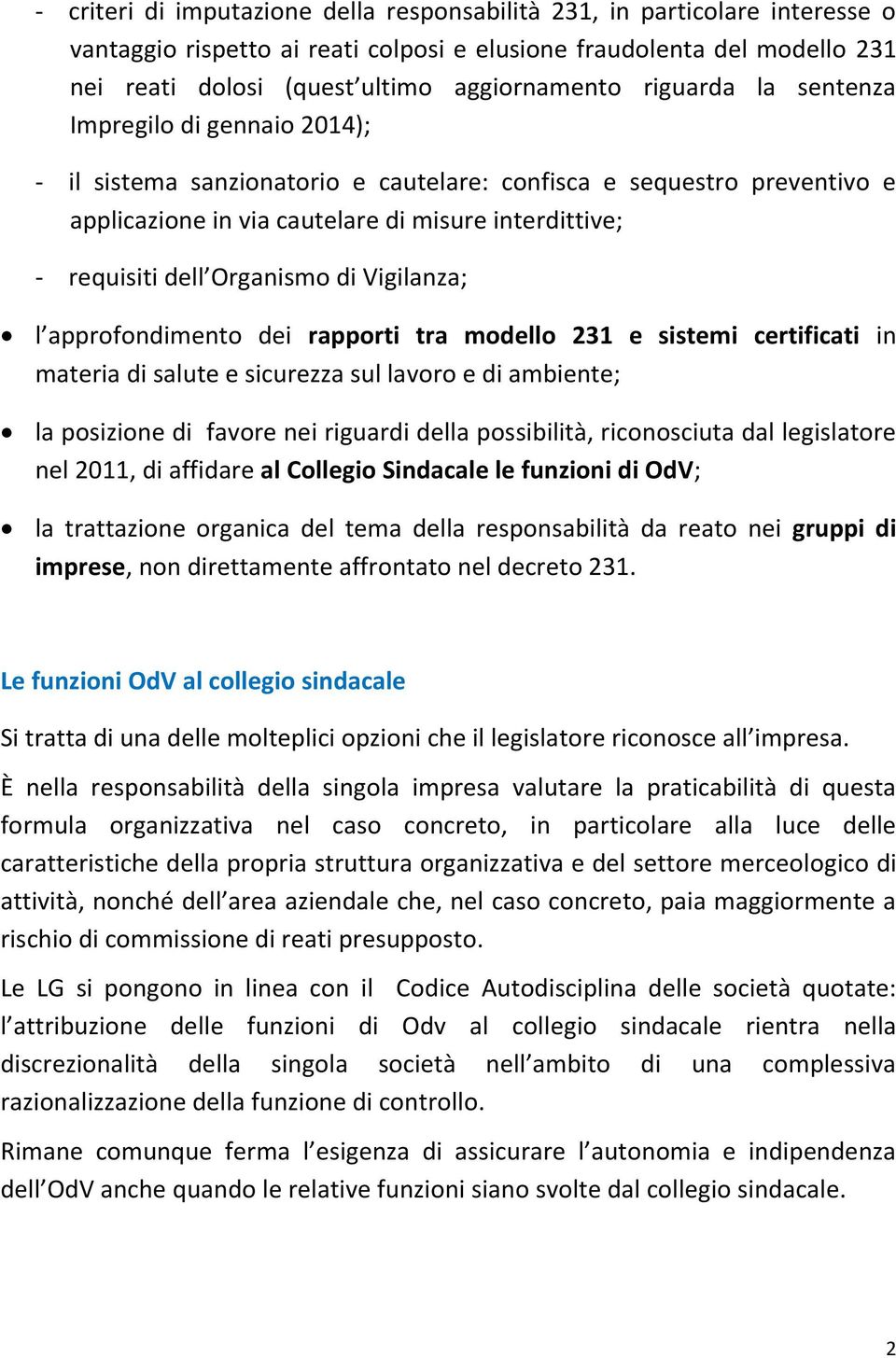 Organismo di Vigilanza; l approfondimento dei rapporti tra modello 231 e sistemi certificati in materia di salute e sicurezza sul lavoro e di ambiente; la posizione di favore nei riguardi della