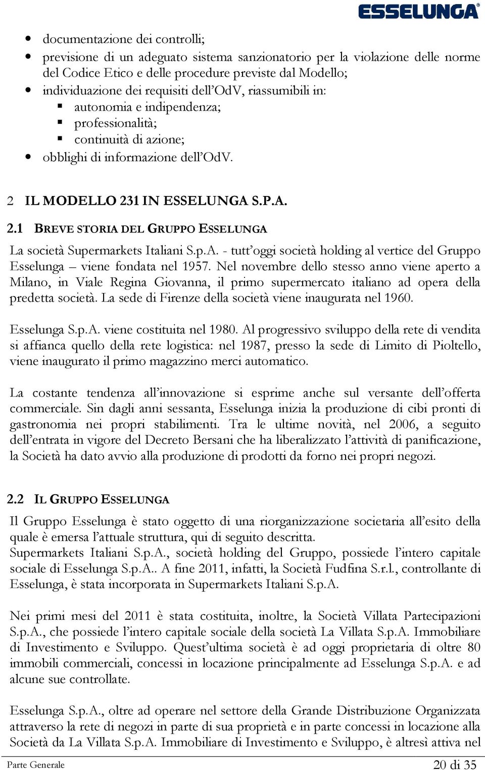 p.A. - tutt oggi società holding al vertice del Gruppo Esselunga viene fondata nel 1957.