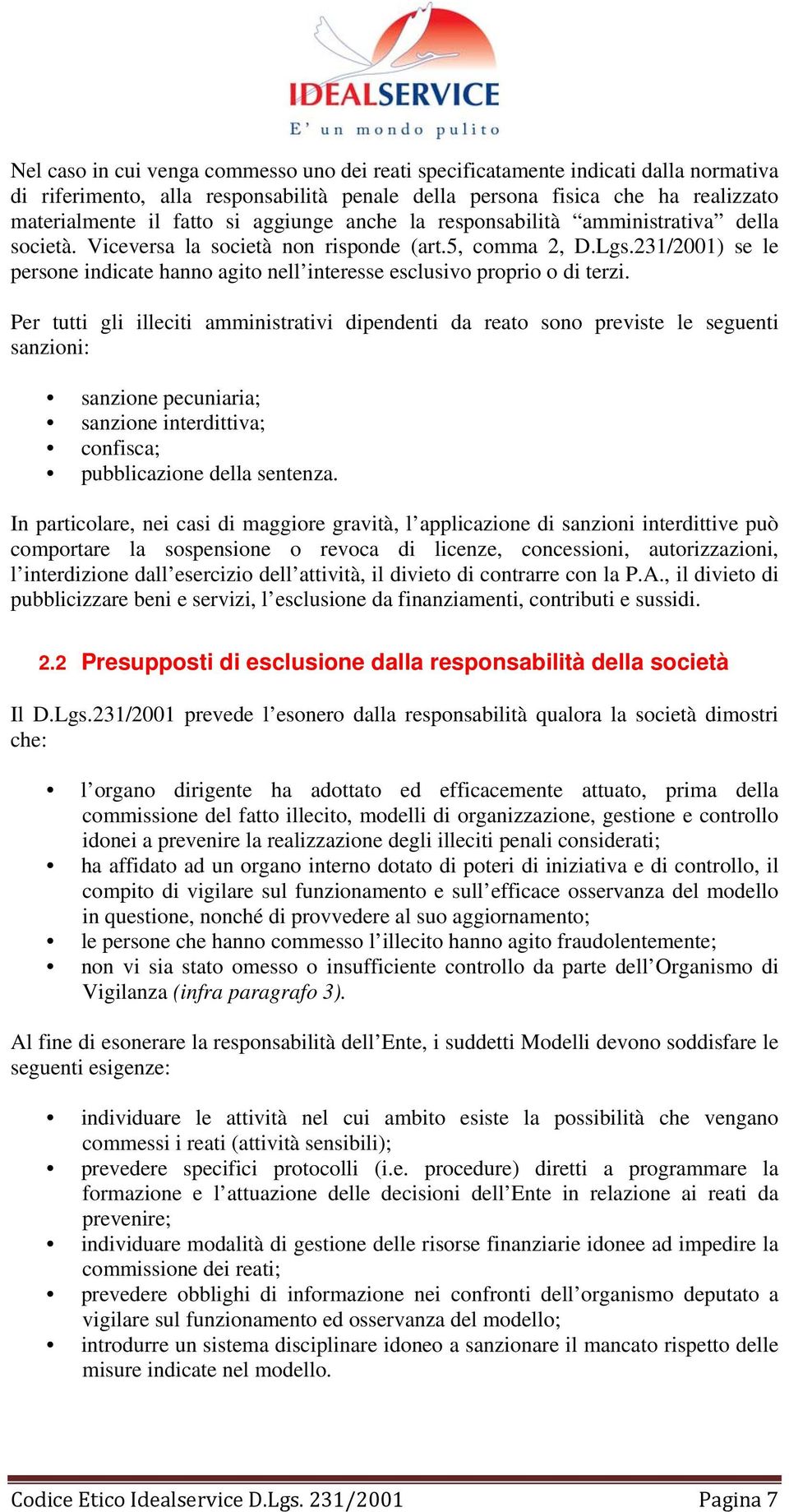 231/2001) se le persone indicate hanno agito nell interesse esclusivo proprio o di terzi.