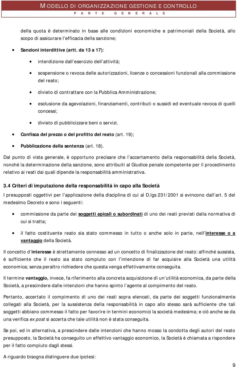 Amministrazione; esclusione da agevolazioni, finanziamenti, contributi o sussidi ed eventuale revoca di quelli concessi; divieto di pubblicizzare beni o servizi.