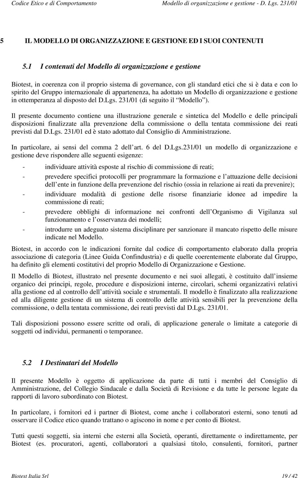 adttat un Mdell di rganizzazine e gestine in ttemperanza al dispst del D.Lgs. 231/01 (di seguit il Mdell ).