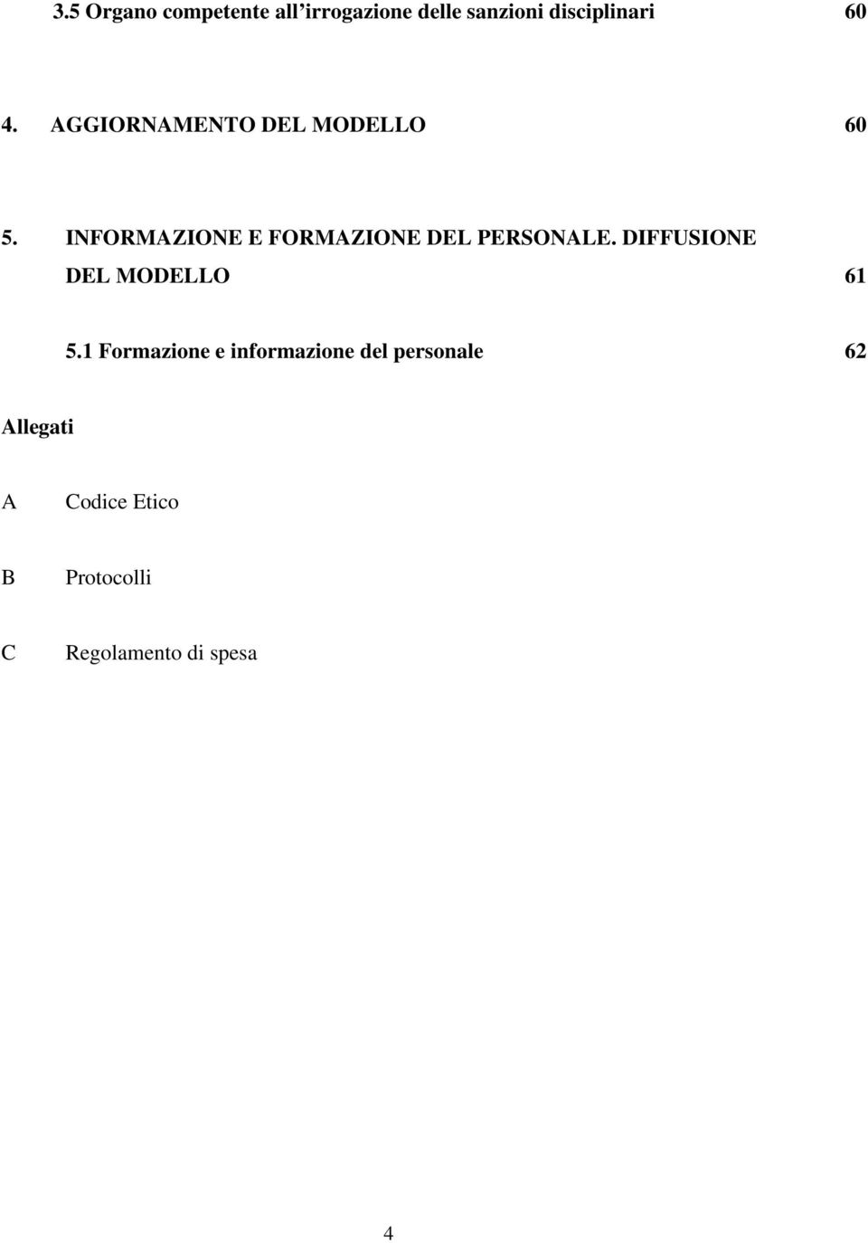 INFORMAZIONE E FORMAZIONE DEL PERSONALE. DIFFUSIONE DEL MODELLO 61 5.