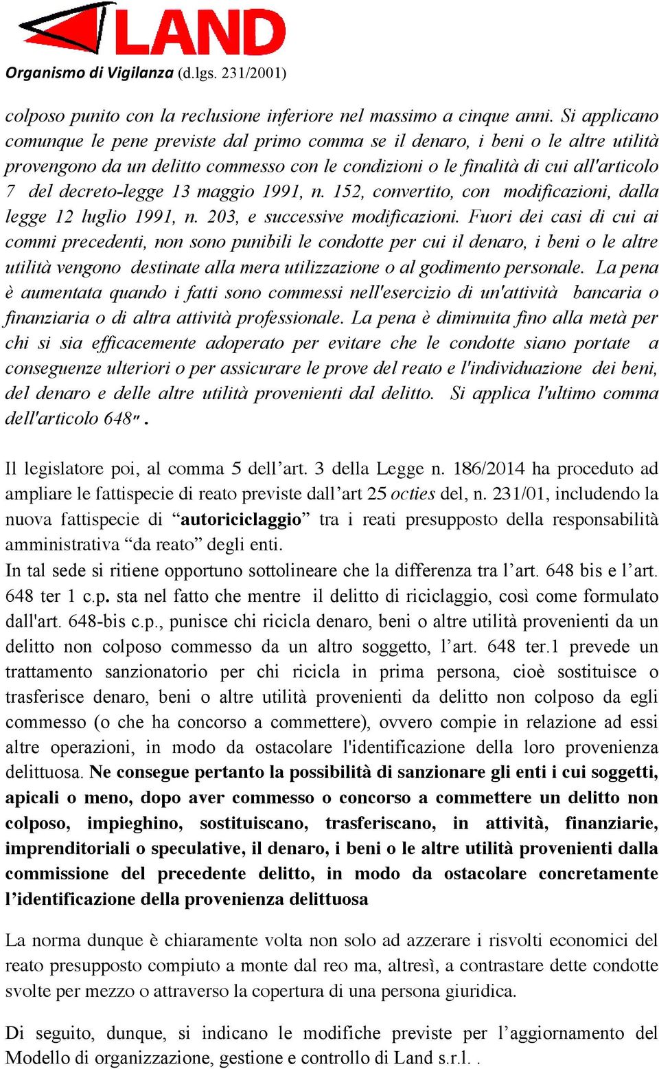 decreto-legge 13 maggio 1991, n. 152, convertito, con modificazioni, dalla legge 12 luglio 1991, n. 203, e successive modificazioni.