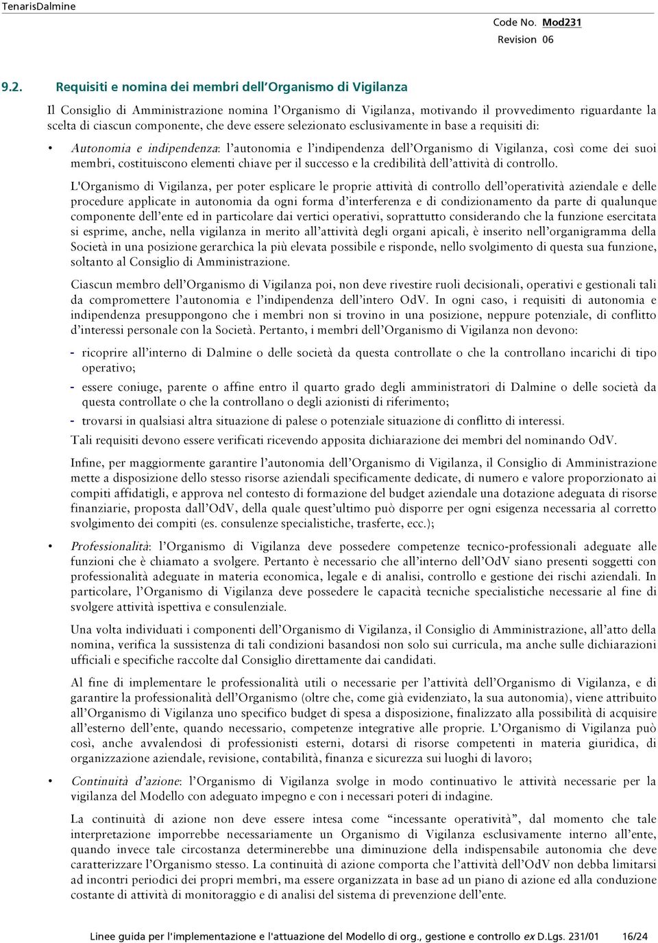 elementi chiave per il successo e la credibilità dell attività di controllo.