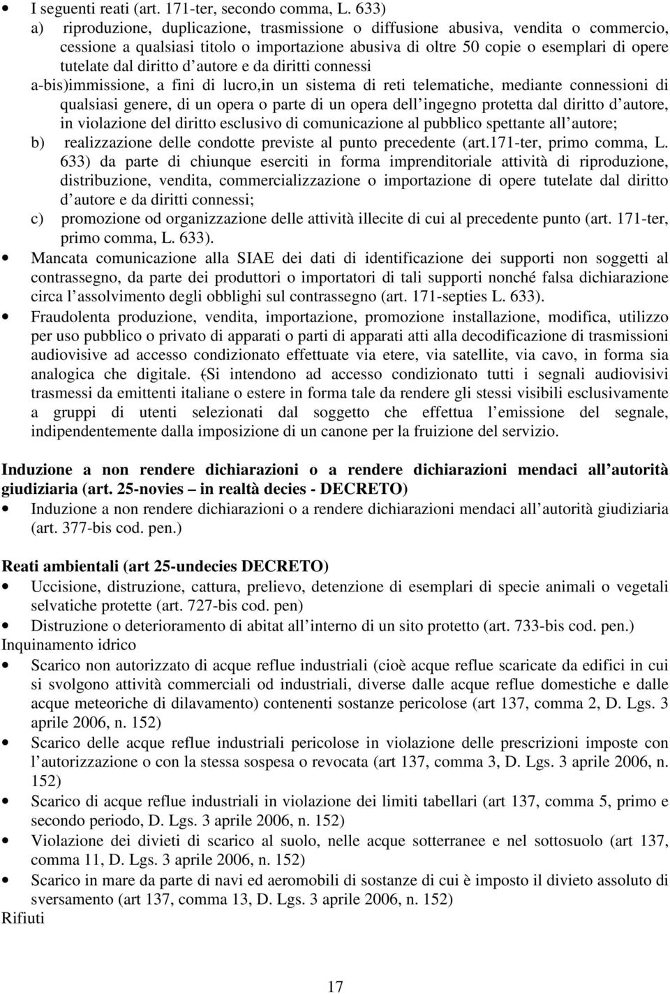 diritto d autore e da diritti connessi a-bis)immissione, a fini di lucro,in un sistema di reti telematiche, mediante connessioni di qualsiasi genere, di un opera o parte di un opera dell ingegno