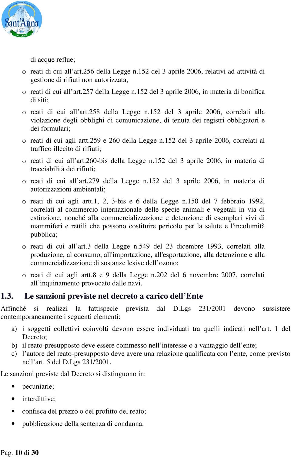 152 del 3 aprile 2006, correlati alla violazione degli obblighi di comunicazione, di tenuta dei registri obbligatori e dei formulari; o reati di cui agli artt.259 e 260 della Legge n.