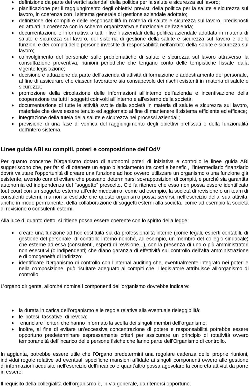 coerenza con lo schema organizzativo e funzionale dell azienda; documentazione e informativa a tutti i livelli aziendali della politica aziendale adottata in materia di salute e sicurezza sul lavoro,