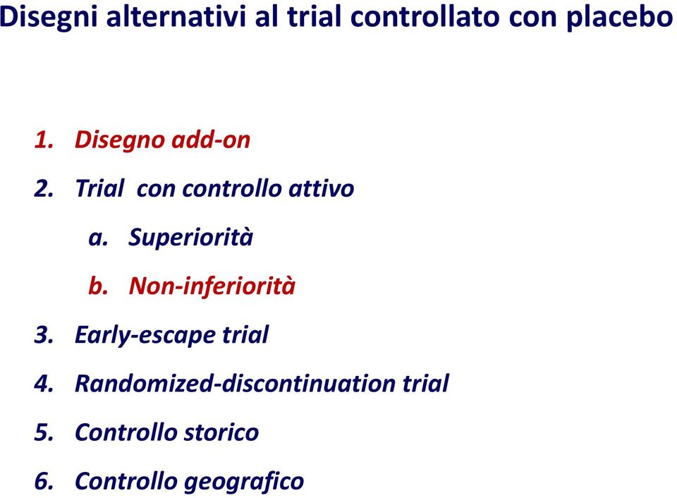 Superiorità b. Non-inferiorità 3. Early-escape trial 4.