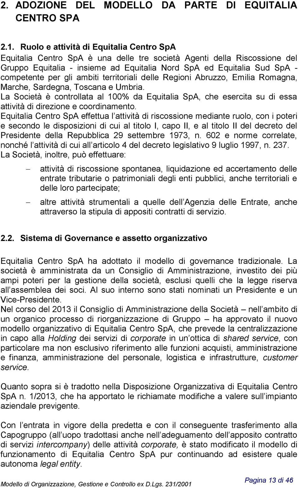 per gli ambiti territoriali delle Regioni Abruzzo, Emilia Romagna, Marche, Sardegna, Toscana e Umbria.