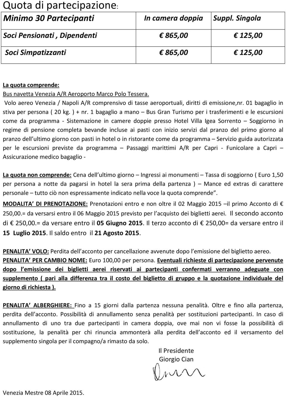 Volo aereo Venezia / Napoli A/R comprensivo di tasse aeroportuali, diritti di emissione,nr. 01 bagaglio in stiva per persona ( 20 kg. ) + nr.