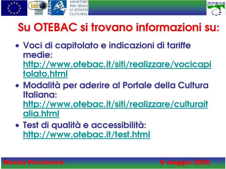 html Modalità per aderire al Portale della Cultura Italiana: http://www.otebac.