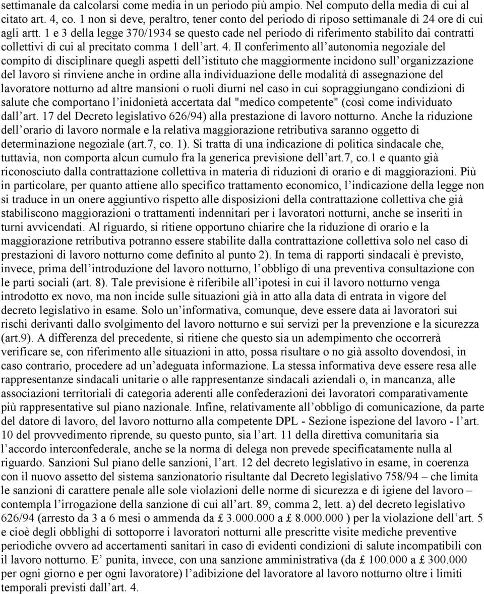 1 e 3 della legge 370/1934 se questo cade nel periodo di riferimento stabilito dai contratti collettivi di cui al precitato comma 1 dell art. 4.