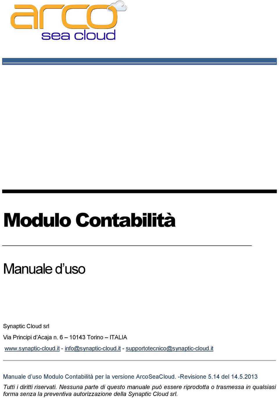 it Manuale d uso Modulo Contabilità per la versione ArcoSeaCloud. -Revisione 5.14 del 14.5.2013 Tutti i diritti riservati.