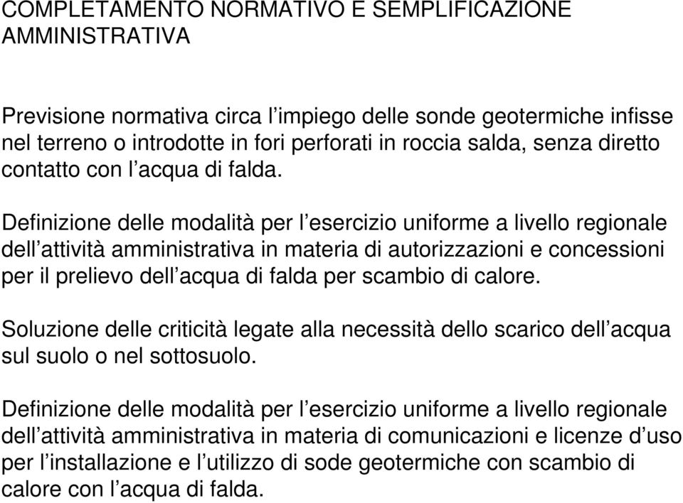 Definizione delle modalità per l esercizio uniforme a livello regionale dell attività amministrativa in materia di autorizzazioni e concessioni per il prelievo dell acqua di falda per scambio