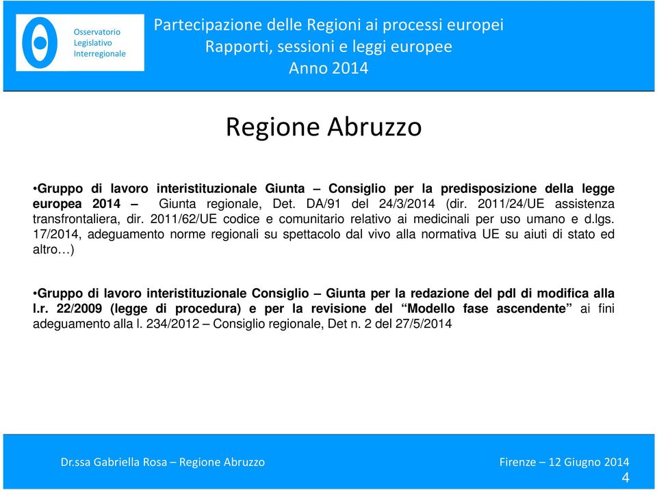 17/2014, adeguamento norme regionali su spettacolo dal vivo alla normativa UE su aiuti di stato ed altro ) Gruppo di lavoro interistituzionale Consiglio Giunta per