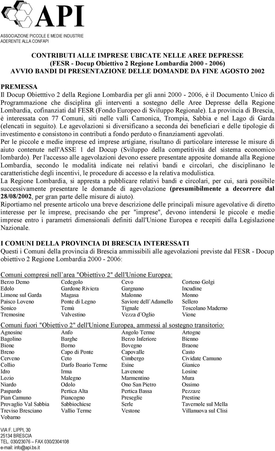 Aree Depresse della Regione Lombardia, cofinanziati dal FESR (Fondo Europeo di Sviluppo Regionale).