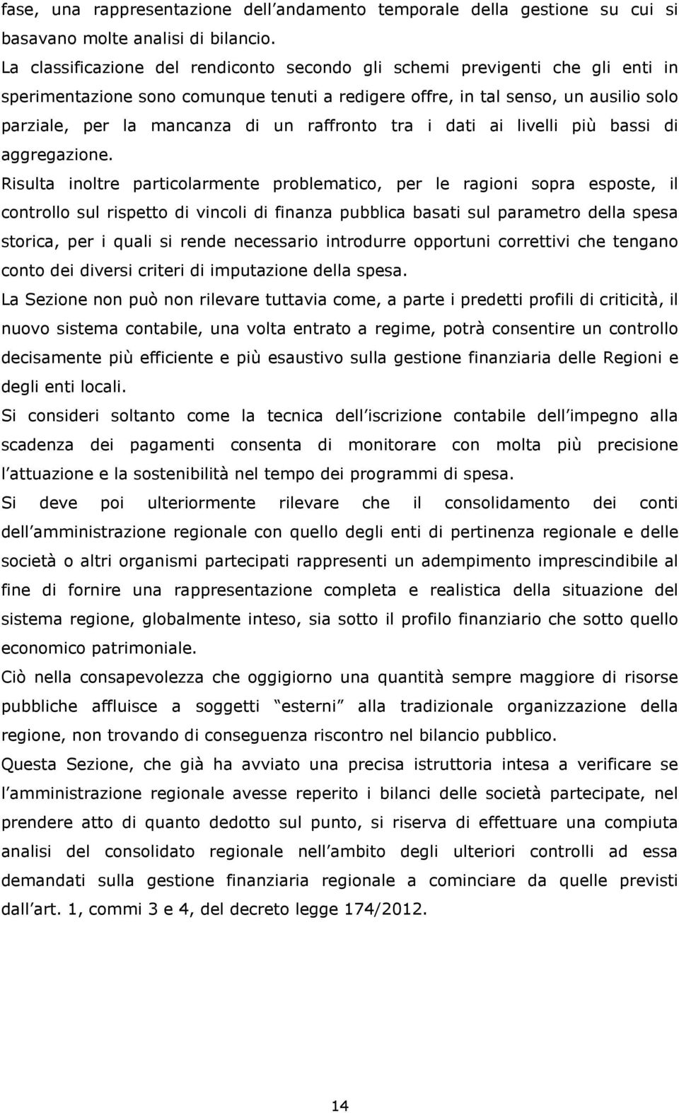 raffronto tra i dati ai livelli più bassi di aggregazione.