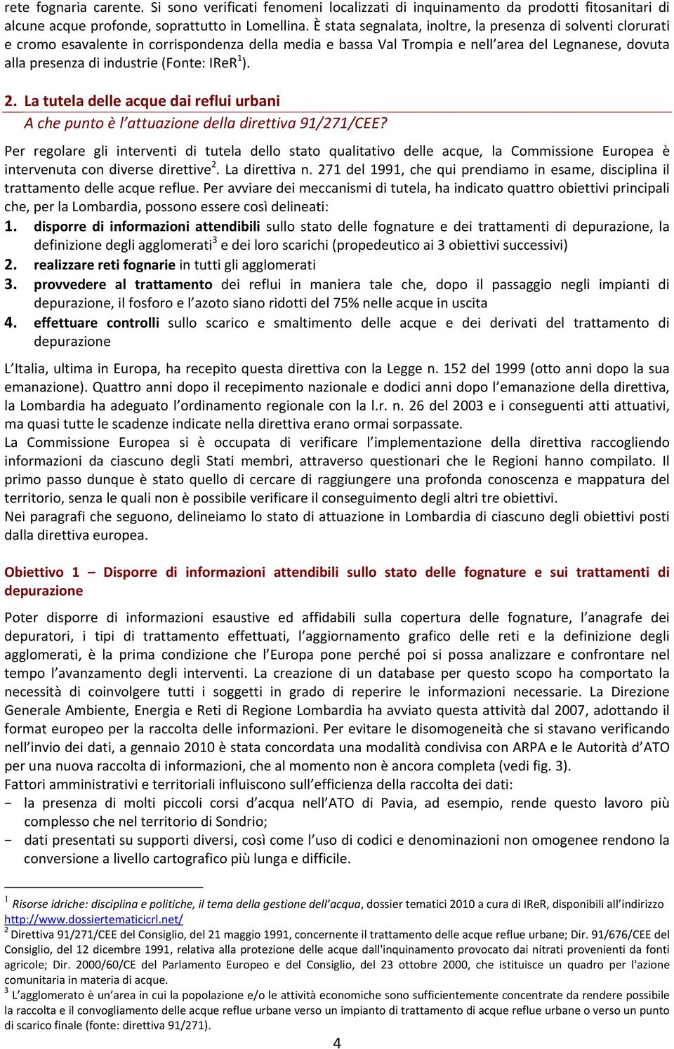 IReR 1 ). 2. La tutela delle acque dai reflui urbani A che punto è l attuazione della direttiva 91/271/CEE?