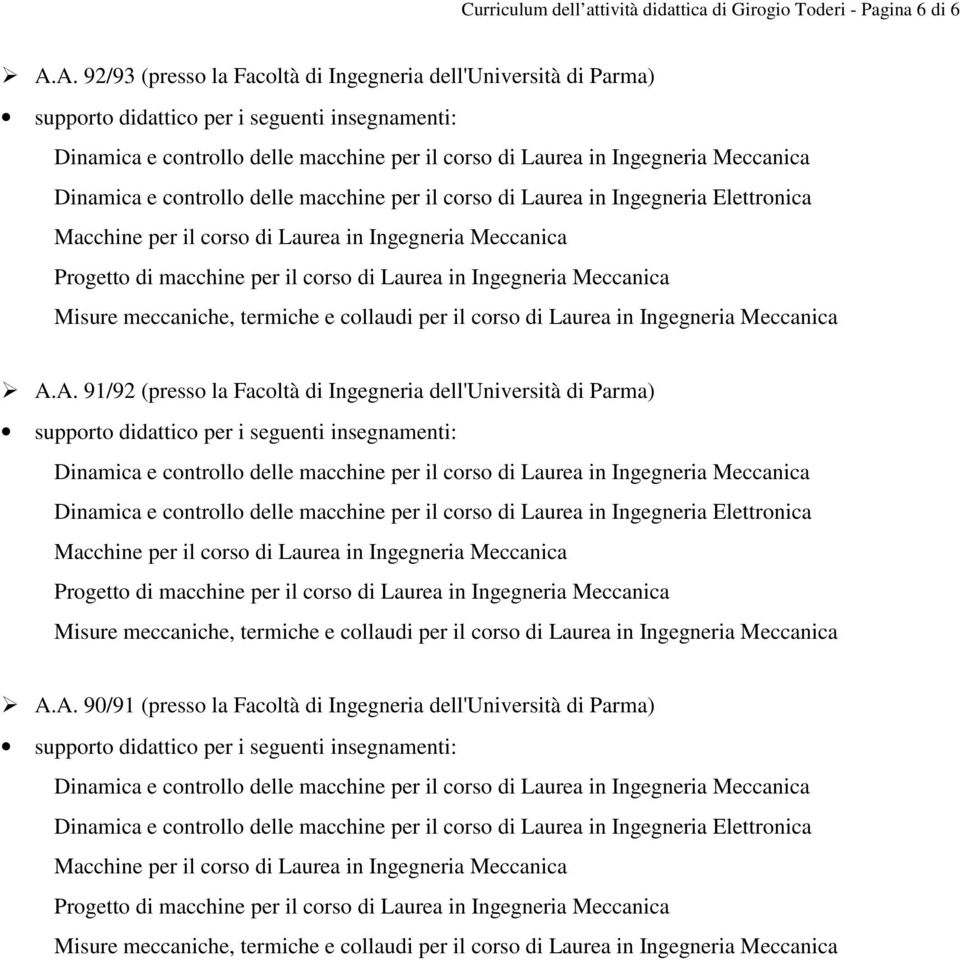 A. 91/92 (presso la Facoltà di Ingegneria dell'università di Parma) A.