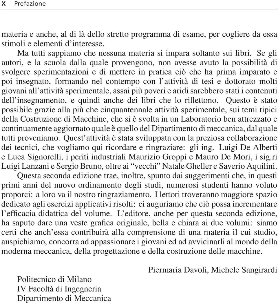 con l attività di tesi e dottorato molti giovani all attività sperimentale, assai più poveri e aridi sarebbero stati i contenuti dell insegnamento, e quindi anche dei libri che lo riflettono.