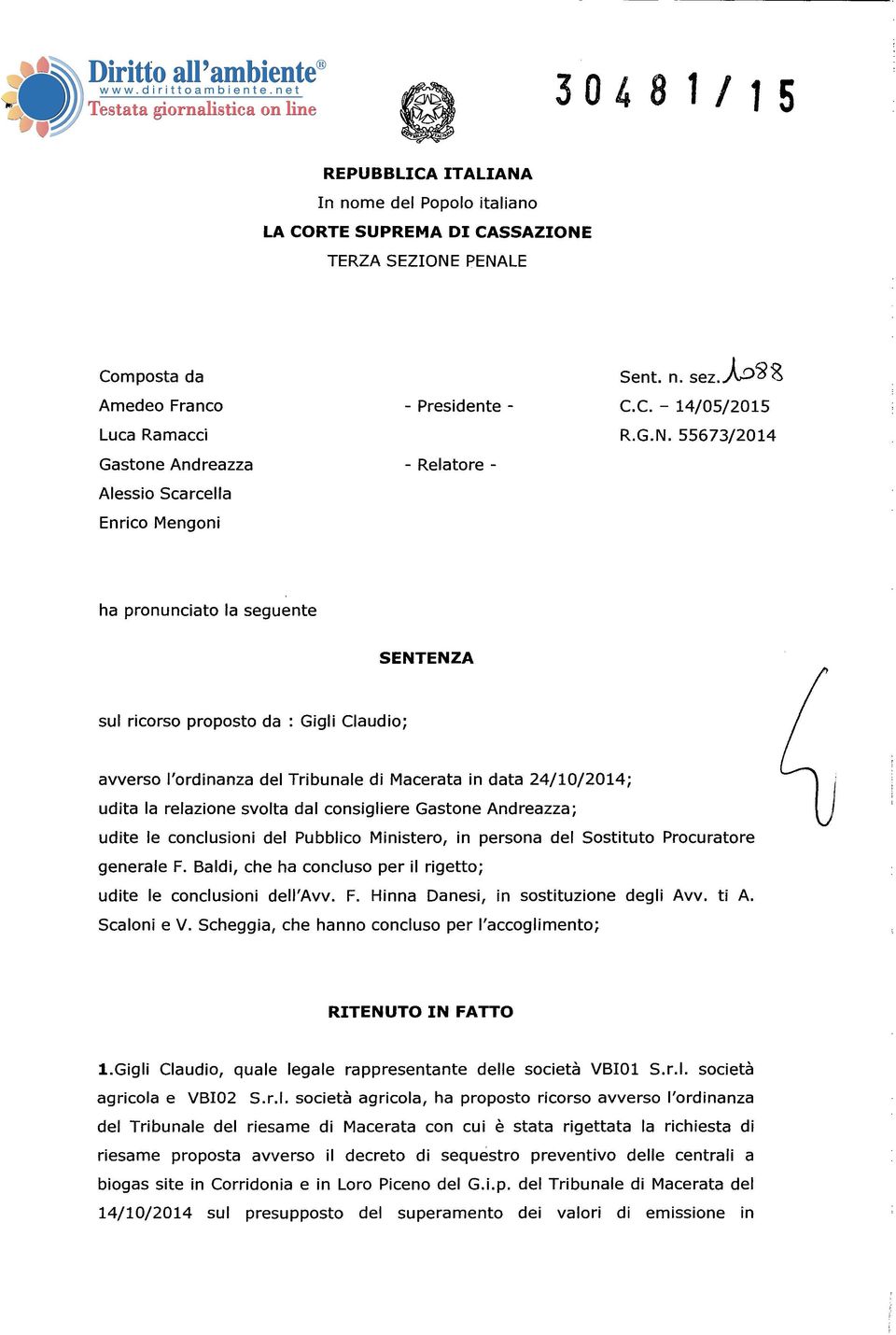 55673/2014 ha pronunciato la seguente SENTENZA sul ricorso proposto da : Gigli Claudio; avverso l'ordinanza del Tribunale di Macerata in data 24/10/2014; udita la relazione svolta dal consigliere