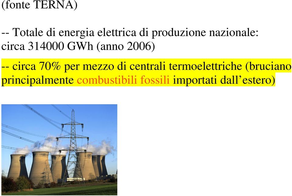 circa 70% per mezzo di centrali termoelettriche