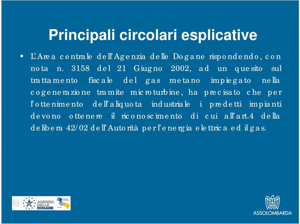 tramite microturbine, ha precisato che per l ottenimento dell aliquota industriale i predetti impianti