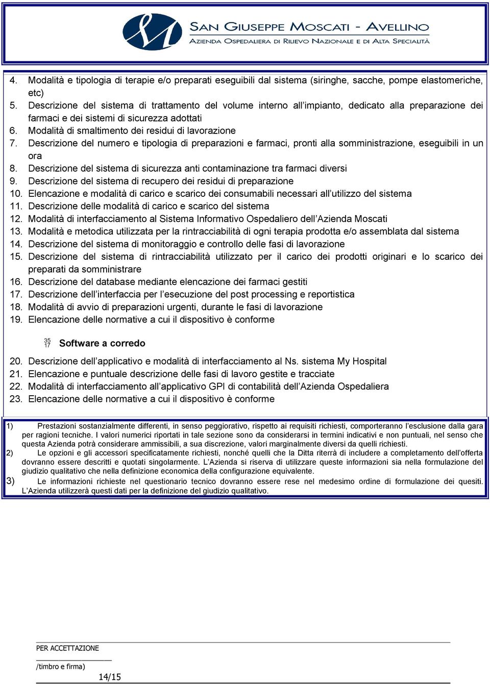 Modalità di smaltimento dei residui di lavorazione 7. Descrizione del numero e tipologia di preparazioni e farmaci, pronti alla somministrazione, eseguibili in un ora 8.