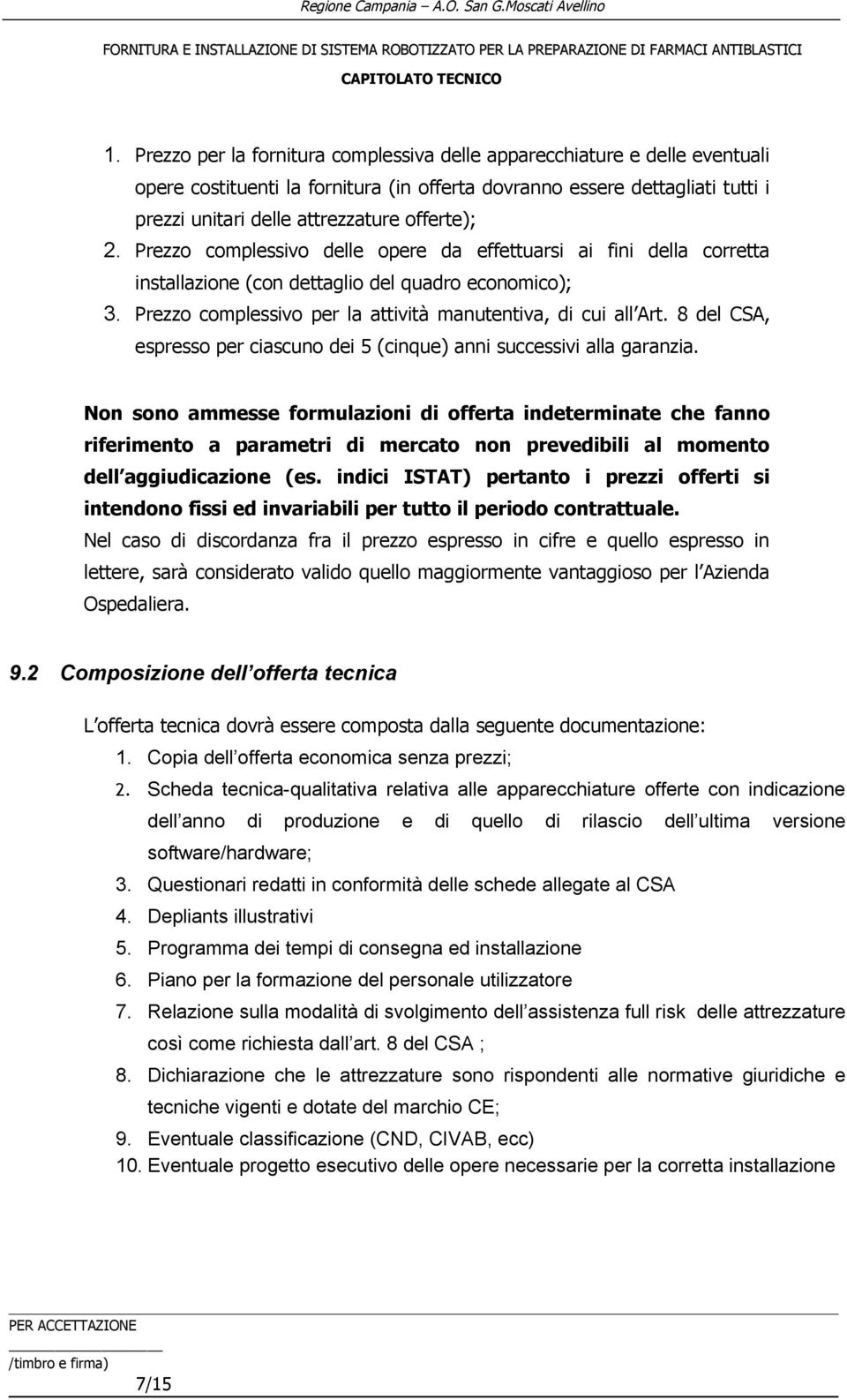 8 del CSA, espresso per ciascuno dei 5 (cinque) anni successivi alla garanzia.