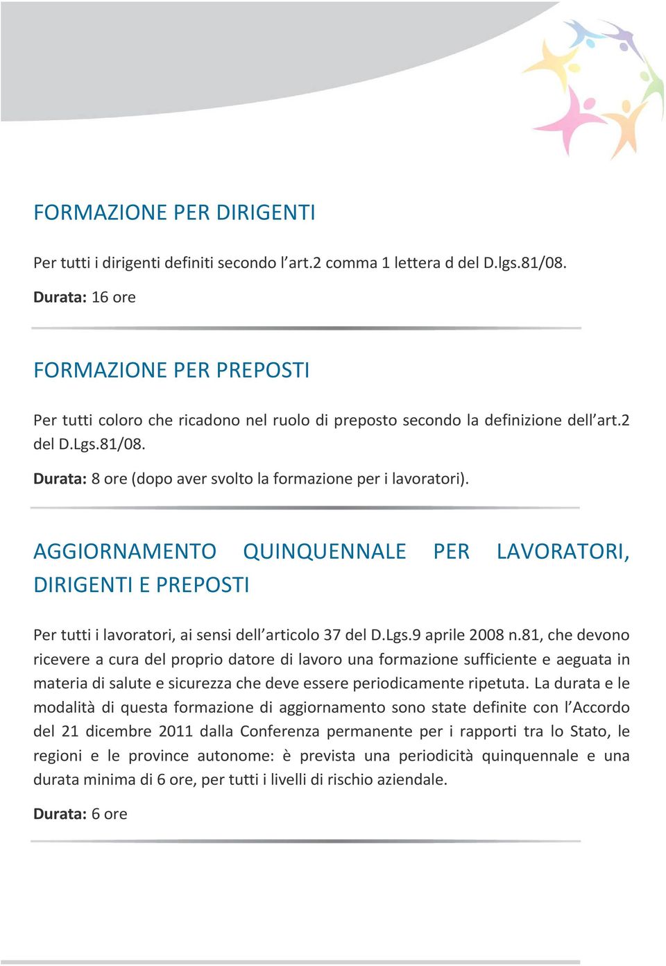 AGGIORNAMENTO QUINQUENNALE PER LAVORATORI, DIRIGENTI E PREPOSTI Per tutti i lavoratori, ai sensi dell articolo 37 del D.Lgs.9 aprile 2008 n.