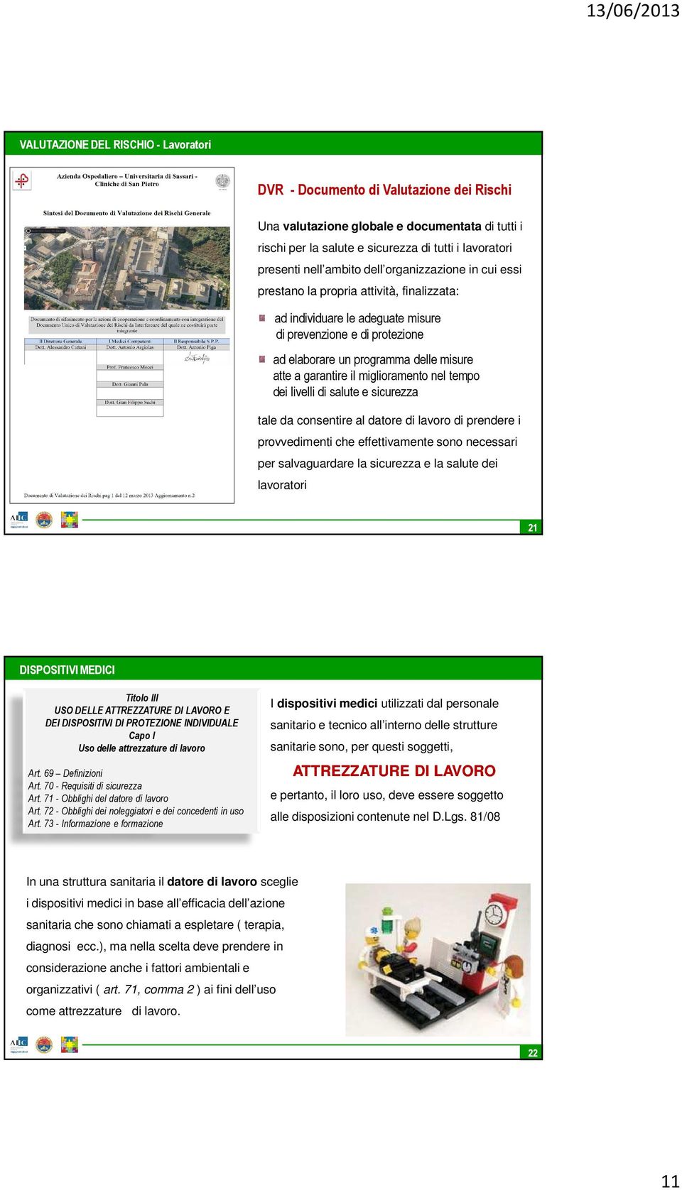 livelli di salute e sicurezza tale da consentire al datore di lavoro di prendere i provvedimenti che effettivamente sono necessari per salvaguardare la sicurezza e la salute dei lavoratori 21 Titolo