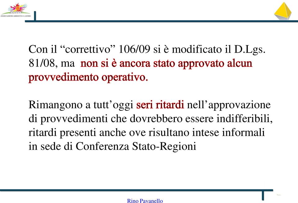 provvedimenti che dovrebbero essere indifferibili, ritardi