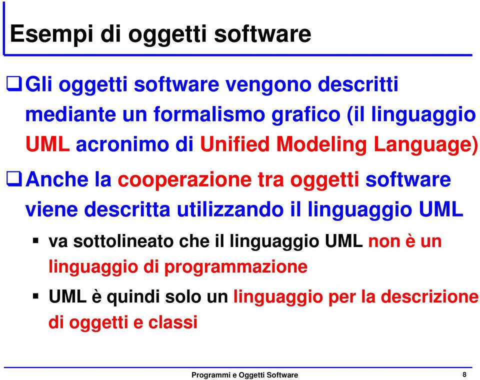 descritta utilizzando il linguaggio UML va sottolineato che il linguaggio UML non è un linguaggio di