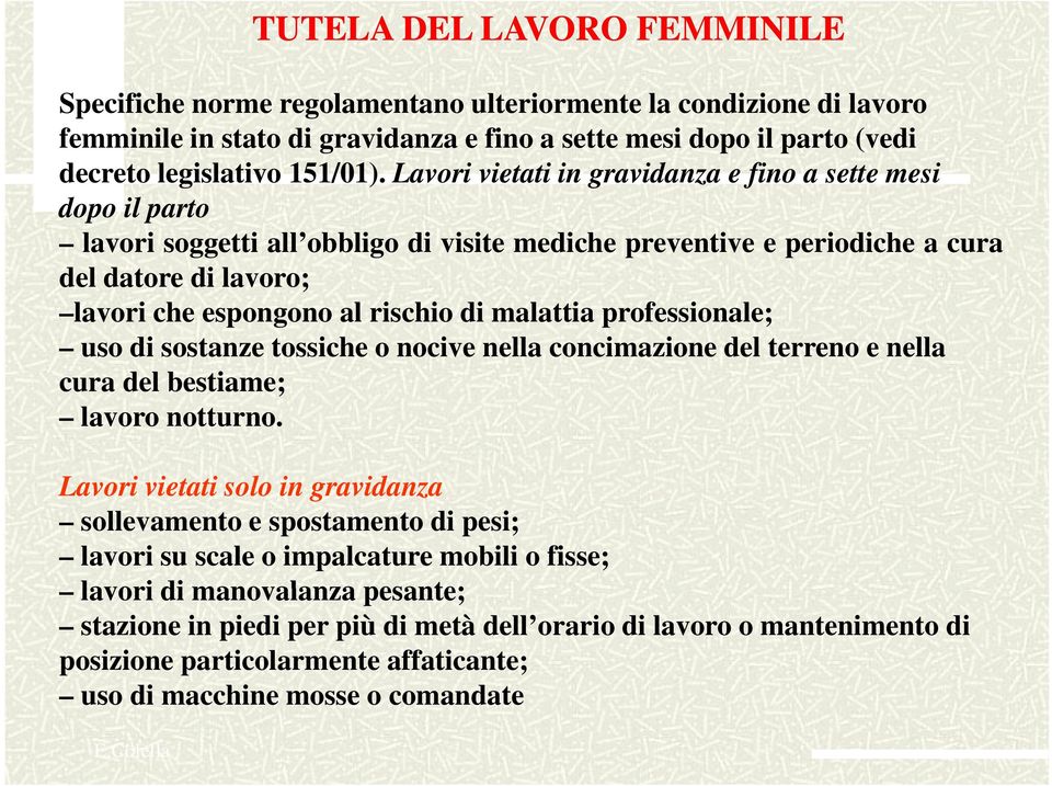 Lavori vietati in gravidanza e fino a sette mesi dopo il parto lavori soggetti all obbligo di visite mediche preventive e periodiche a cura del datore di lavoro; lavori che espongono al rischio di