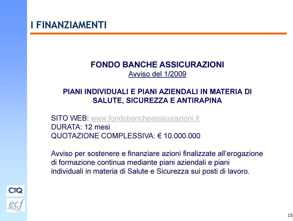 it DURATA: 12 mesi QUOTAZIONE COMPLESSIVA: 10.000.