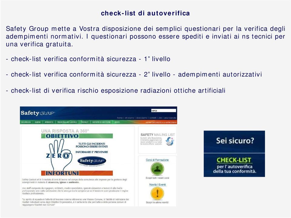 I questionari possono essere spediti e inviati ai ns tecnici per una verifica gratuita.