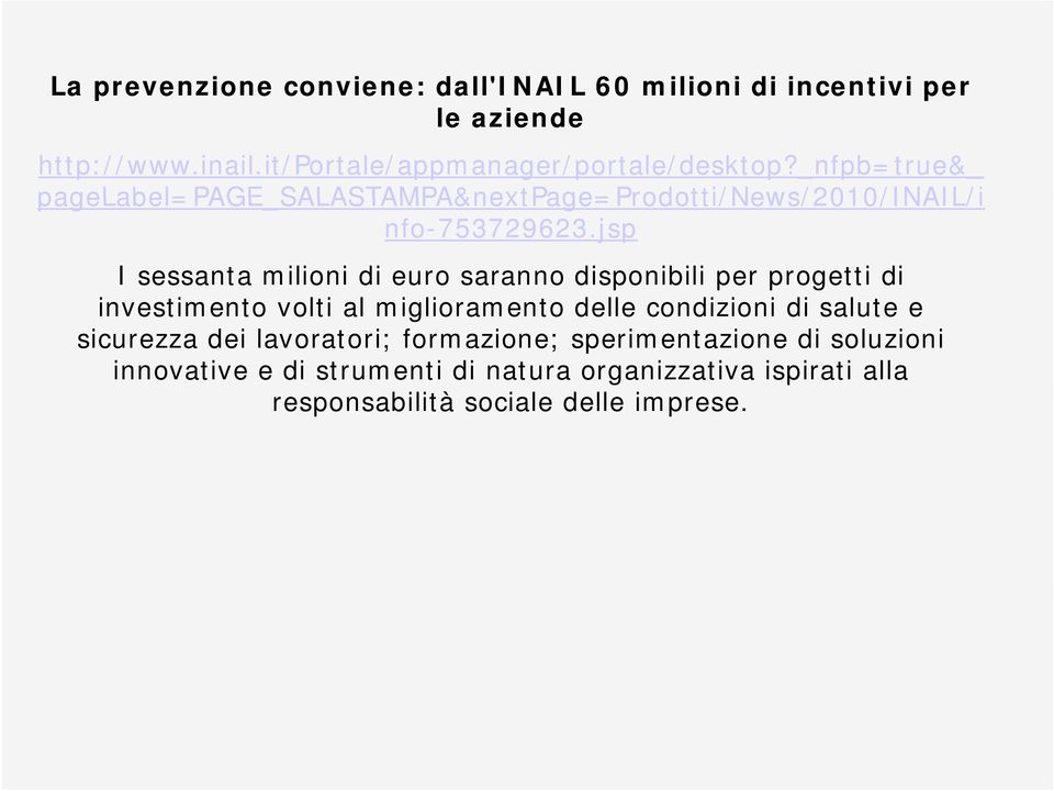 jsp I sessanta milioni di euro saranno disponibili per progetti di investimento volti al miglioramento delle condizioni di salute