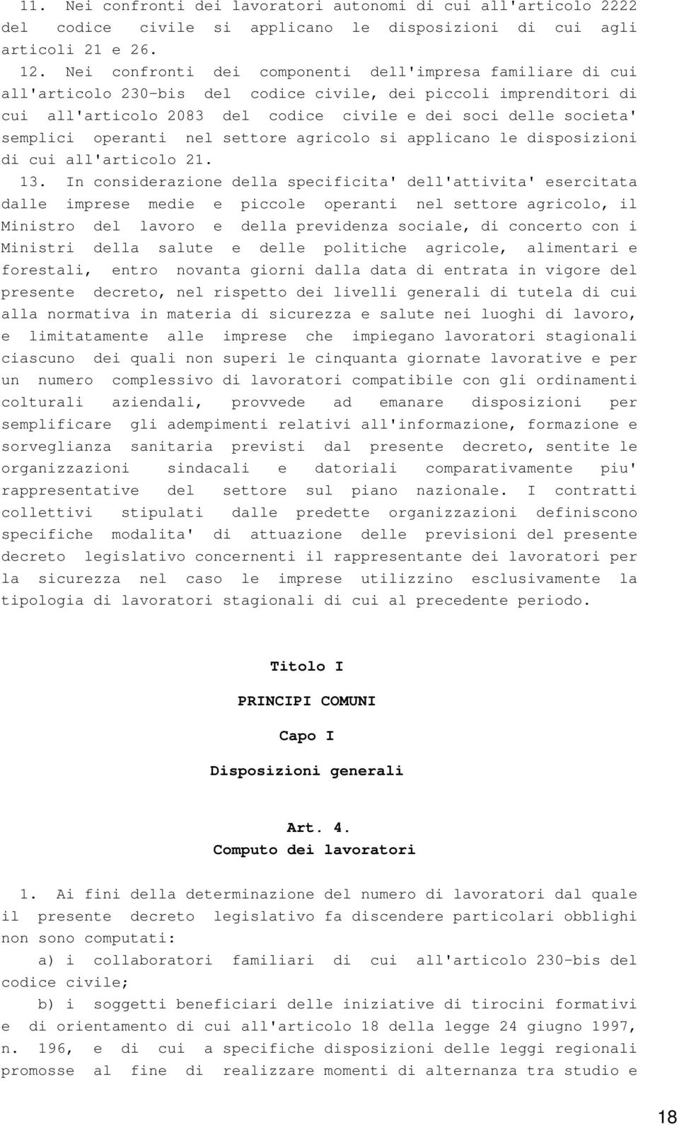 semplici operanti nel settore agricolo si applicano le disposizioni di cui all'articolo 21. 13.