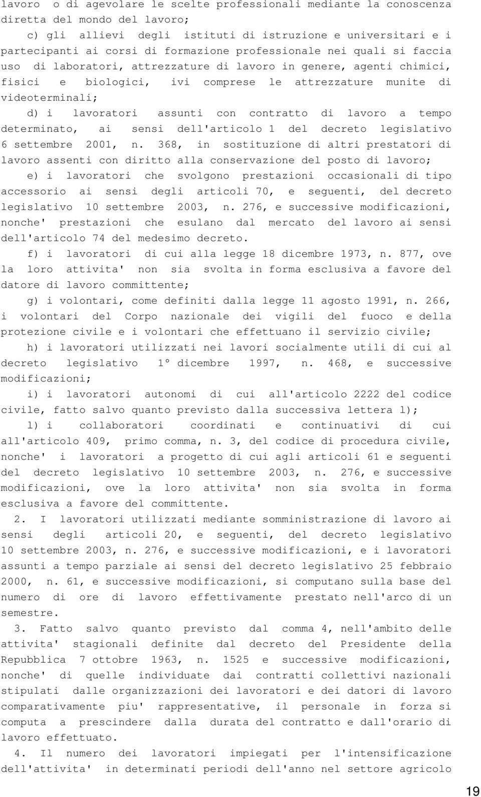 assunti con contratto di lavoro a tempo determinato, ai sensi dell'articolo 1 del decreto legislativo 6 settembre 2001, n.