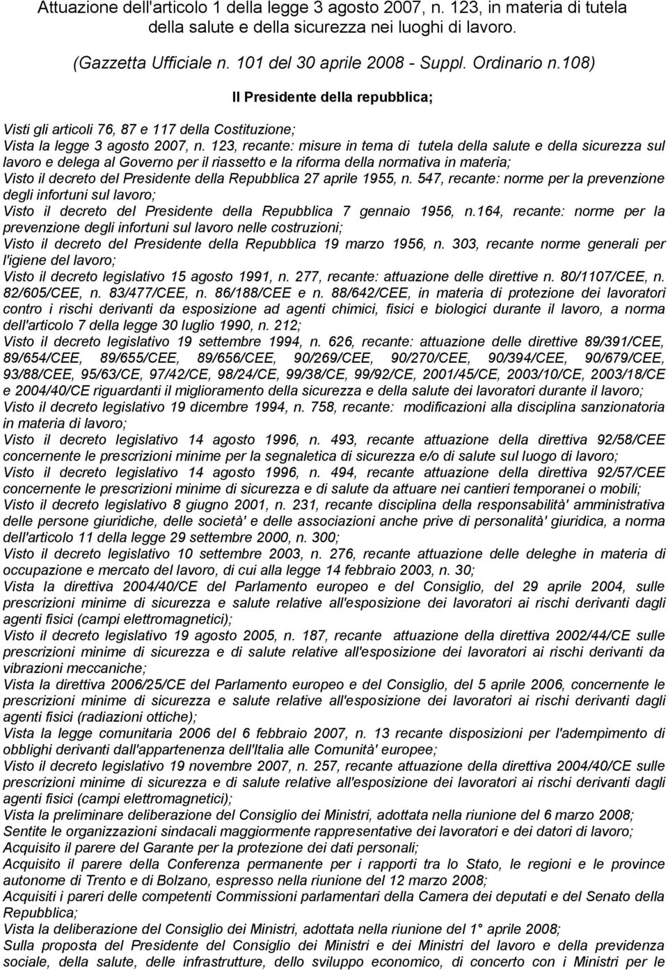 123, recante: misure in tema di tutela della salute e della sicurezza sul lavoro e delega al Governo per il riassetto e la riforma della normativa in materia; Visto il decreto del Presidente della