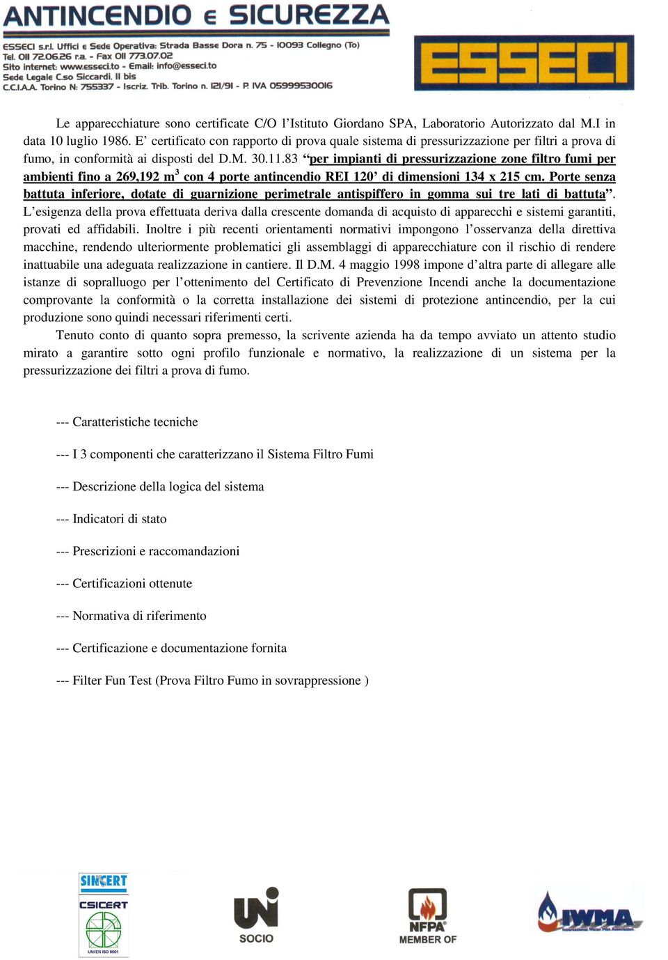 83 per impianti di pressurizzazine zne filtr fumi per ambienti fin a 269,192 m 3 cn 4 prte antincendi REI 120 di dimensini 134 x 215 cm.