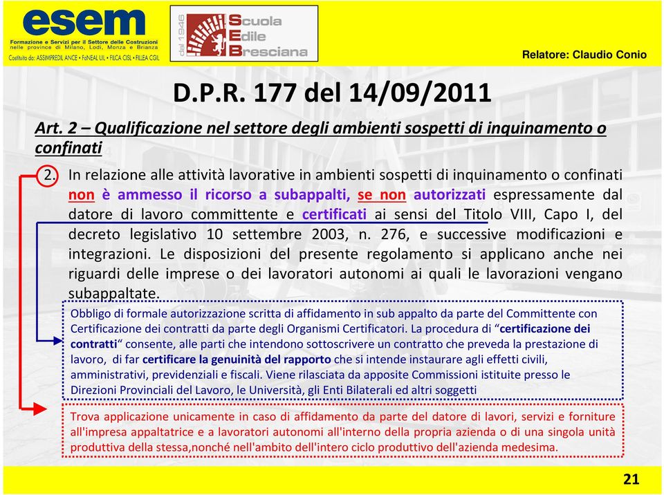 certificati ai sensi del Titolo VIII, Capo I, del decreto legislativo 10 settembre 2003, n. 276, e successive modificazioni e integrazioni.