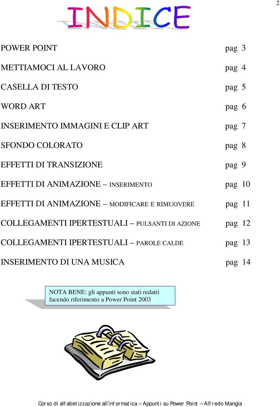 MODIFICARE E RIMUOVERE pag 11 COLLEGAMENTI IPERTESTUALI PULSANTI DI AZIONE pag 12 COLLEGAMENTI IPERTESTUALI PAROLE