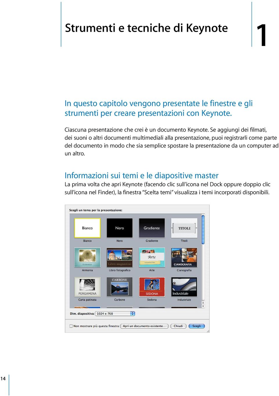 Se aggiungi dei filmati, dei suoni o altri documenti multimediali alla presentazione, puoi registrarli come parte del documento in modo che sia semplice