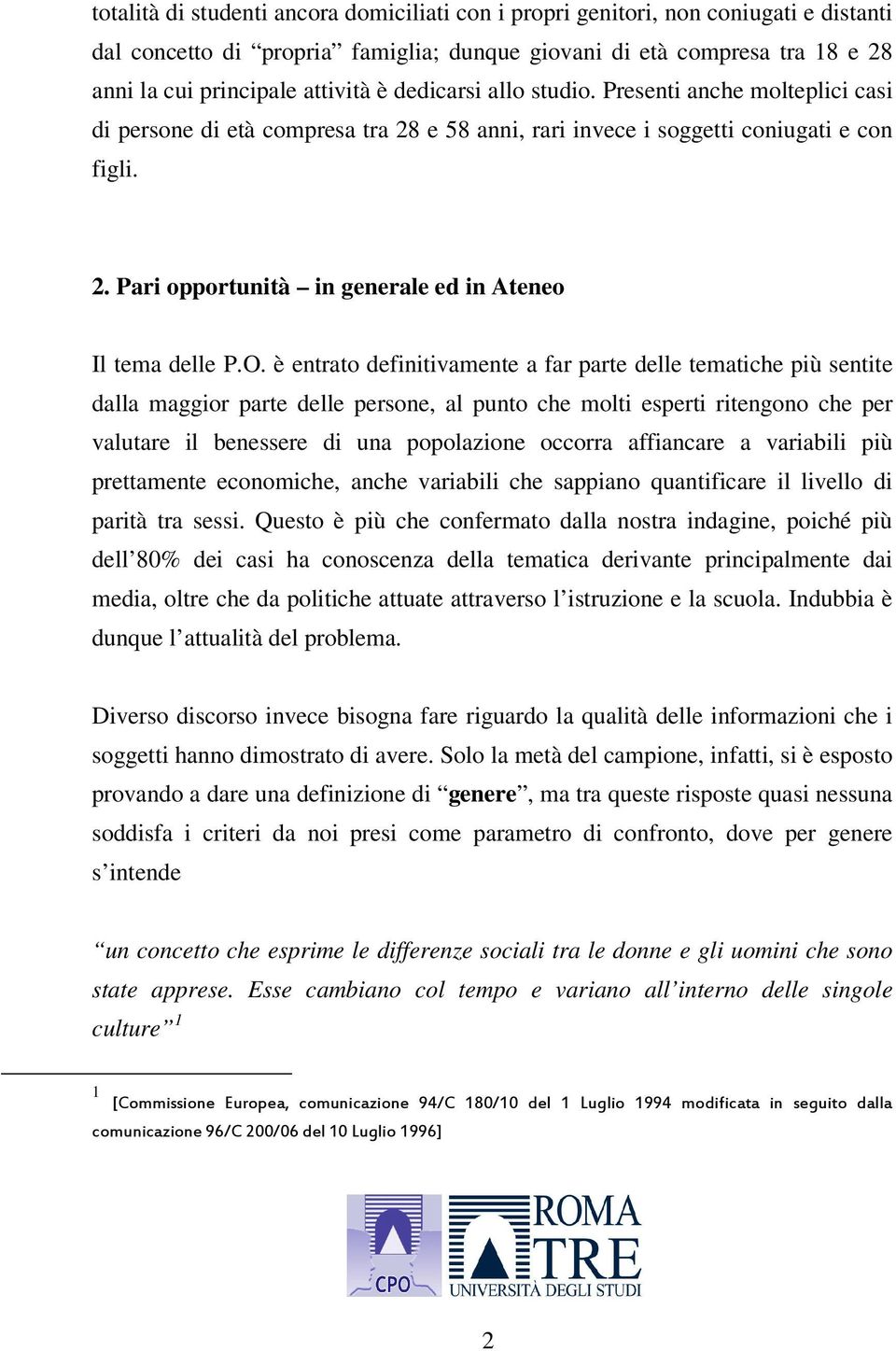 O. è entrato definitivamente a far parte delle tematiche più sentite dalla maggior parte delle persone, al punto che molti esperti ritengono che per valutare il benessere di una popolazione occorra