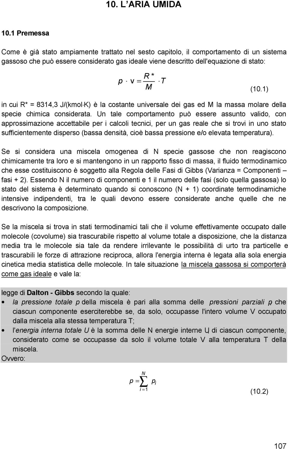 U tle coorteto uò essere ssuto ldo, co rosszoe ccettble er clcol tecc, er u gs rele ce s tro uo stto suffceteete dserso (bss destà, coè bss ressoe e/o elet teertur).